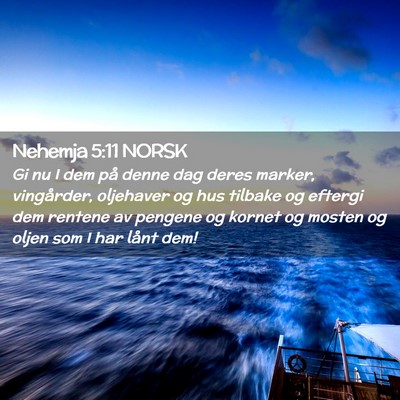 Picture 02 - Nehemja 5:11 NORSK - Gi nu I dem på denne dag deres marker, - Bible Verse Picture