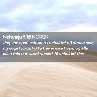 Picture 02 - Nehemja 5:16 NORSK - Jeg var også selv med i arbeidet på denne mur, - Bible Verse Picture