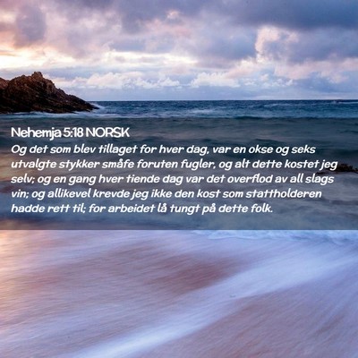 Picture 02 - Nehemja 5:18 NORSK - Og det som blev tillaget for hver dag, var en - Bible Verse Picture
