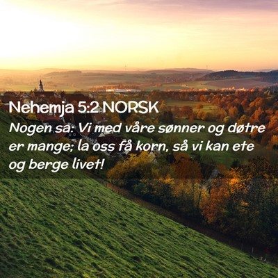 Picture 02 - Nehemja 5:2 NORSK - Nogen sa: Vi med våre sønner og døtre er - Bible Verse Picture