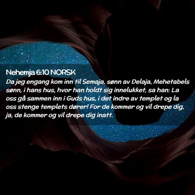 Picture 02 - Nehemja 6:10 NORSK - Da jeg engang kom inn til Semaja, sønn av - Bible Verse Picture