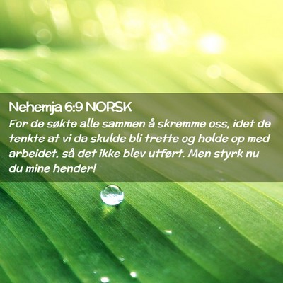 Picture 02 - Nehemja 6:9 NORSK - For de søkte alle sammen å skremme oss, idet de - Bible Verse Picture