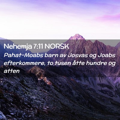 Picture 02 - Nehemja 7:11 NORSK - Pahat-Moabs barn av Josvas og Joabs efterkommere, - Bible Verse Picture