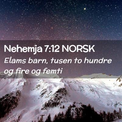 Picture 02 - Nehemja 7:12 NORSK - Elams barn, tusen to hundre og fire og - Bible Verse Picture