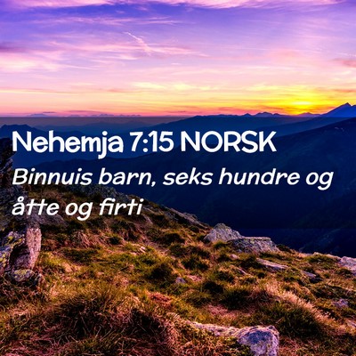 Picture 02 - Nehemja 7:15 NORSK - Binnuis barn, seks hundre og åtte og - Bible Verse Picture