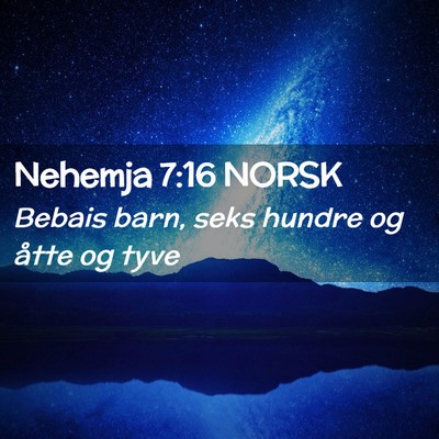 Picture 02 - Nehemja 7:16 NORSK - Bebais barn, seks hundre og åtte og - Bible Verse Picture
