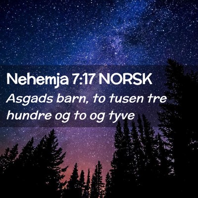 Picture 02 - Nehemja 7:17 NORSK - Asgads barn, to tusen tre hundre og to og - Bible Verse Picture