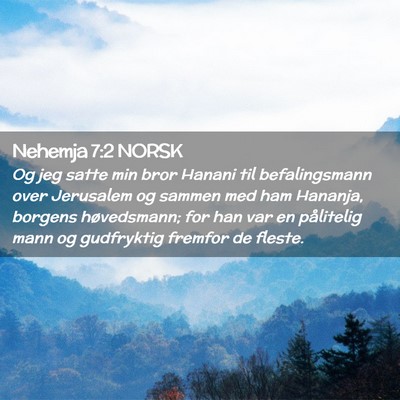 Picture 02 - Nehemja 7:2 NORSK - Og jeg satte min bror Hanani til befalingsmann - Bible Verse Picture