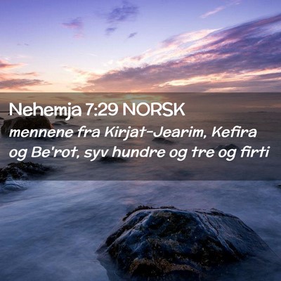 Picture 02 - Nehemja 7:29 NORSK - mennene fra Kirjat-Jearim, Kefira og Be'rot, syv - Bible Verse Picture