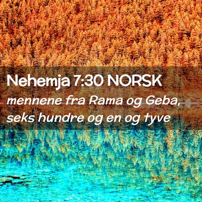 Picture 02 - Nehemja 7:30 NORSK - mennene fra Rama og Geba, seks hundre og en og - Bible Verse Picture