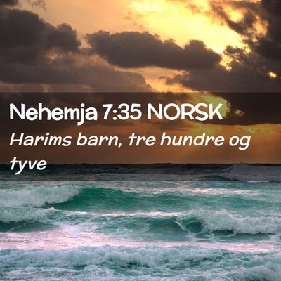 Picture 02 - Nehemja 7:35 NORSK - Harims barn, tre hundre og - Bible Verse Picture