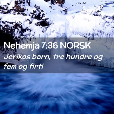 Picture 02 - Nehemja 7:36 NORSK - Jerikos barn, tre hundre og fem og - Bible Verse Picture
