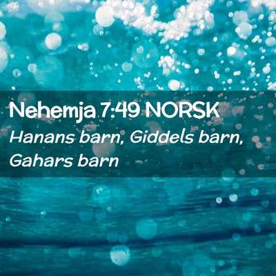 Picture 02 - Nehemja 7:49 NORSK - Hanans barn, Giddels barn, Gahars - Bible Verse Picture