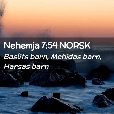 Picture 02 - Nehemja 7:54 NORSK - Baslits barn, Mehidas barn, Harsas - Bible Verse Picture