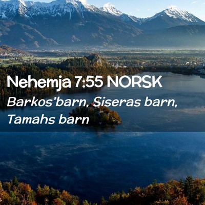 Picture 02 - Nehemja 7:55 NORSK - Barkos'barn, Siseras barn, Tamahs - Bible Verse Picture
