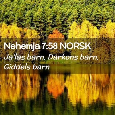 Picture 02 - Nehemja 7:58 NORSK - Ja'las barn, Darkons barn, Giddels - Bible Verse Picture