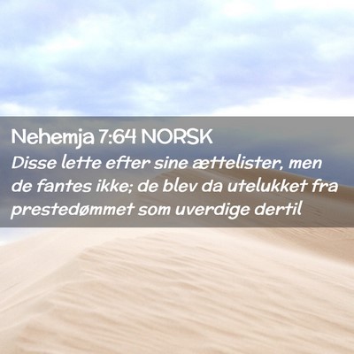 Picture 02 - Nehemja 7:64 NORSK - Disse lette efter sine ættelister, men de fantes - Bible Verse Picture