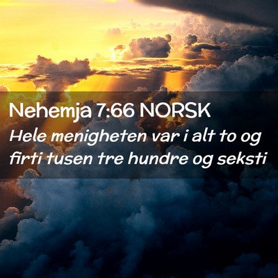 Picture 02 - Nehemja 7:66 NORSK - Hele menigheten var i alt to og firti tusen tre - Bible Verse Picture