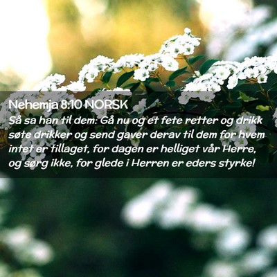 Picture 02 - Nehemja 8:10 NORSK - Så sa han til dem: Gå nu og et fete retter og - Bible Verse Picture