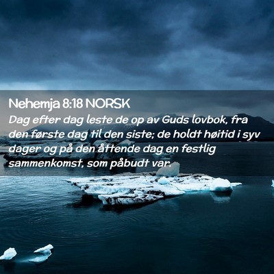 Picture 02 - Nehemja 8:18 NORSK - Dag efter dag leste de op av Guds lovbok, fra den - Bible Verse Picture