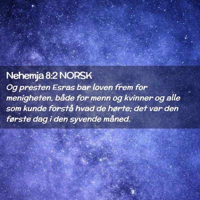 Picture 02 - Nehemja 8:2 NORSK - Og presten Esras bar loven frem for menigheten, - Bible Verse Picture