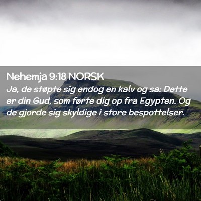 Picture 02 - Nehemja 9:18 NORSK - Ja, de støpte sig endog en kalv og sa: Dette er - Bible Verse Picture