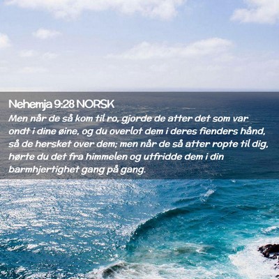 Picture 02 - Nehemja 9:28 NORSK - Men når de så kom til ro, gjorde de atter det - Bible Verse Picture