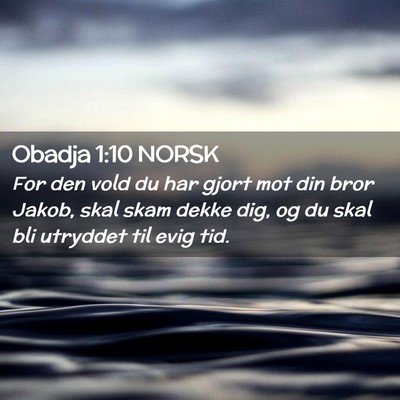 Picture 02 - Obadja 1:10 NORSK - For den vold du har gjort mot din bror Jakob, - Bible Verse Picture