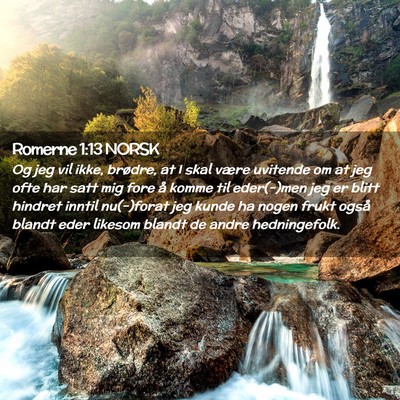 Picture 02 - Romerne 1:13 NORSK - Og jeg vil ikke, brødre, at I skal være - Bible Verse Picture