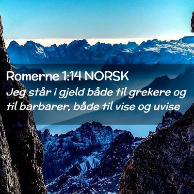 Picture 02 - Romerne 1:14 NORSK - Jeg står i gjeld både til grekere og til - Bible Verse Picture