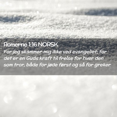 Picture 02 - Romerne 1:16 NORSK - For jeg skammer mig ikke ved evangeliet; for det - Bible Verse Picture
