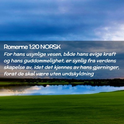 Picture 02 - Romerne 1:20 NORSK - For hans usynlige vesen, både hans evige kraft - Bible Verse Picture