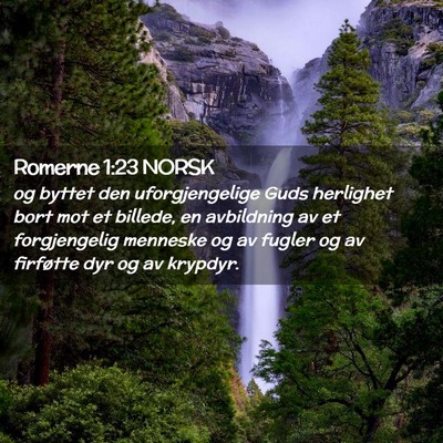Picture 02 - Romerne 1:23 NORSK - og byttet den uforgjengelige Guds herlighet bort - Bible Verse Picture