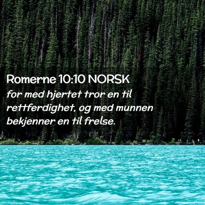 Picture 02 - Romerne 10:10 NORSK - for med hjertet tror en til rettferdighet, og med - Bible Verse Picture