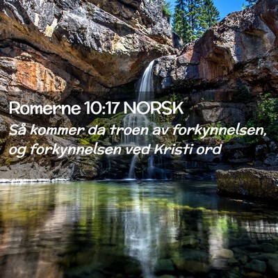 Picture 02 - Romerne 10:17 NORSK - Så kommer da troen av forkynnelsen, og - Bible Verse Picture