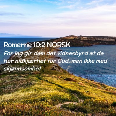 Picture 02 - Romerne 10:2 NORSK - For jeg gir dem det vidnesbyrd at de har - Bible Verse Picture