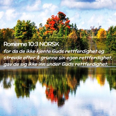 Picture 02 - Romerne 10:3 NORSK - for da de ikke kjente Guds rettferdighet og - Bible Verse Picture