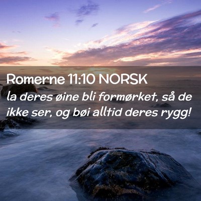 Picture 02 - Romerne 11:10 NORSK - la deres øine bli formørket, så de ikke ser, - Bible Verse Picture