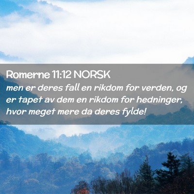 Picture 02 - Romerne 11:12 NORSK - men er deres fall en rikdom for verden, og er - Bible Verse Picture
