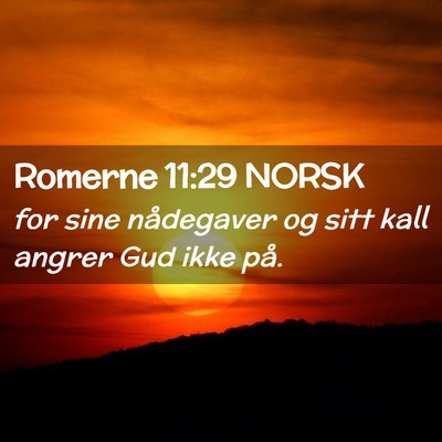 Picture 02 - Romerne 11:29 NORSK - for sine nådegaver og sitt kall angrer Gud ikke - Bible Verse Picture