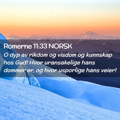 Picture 02 - Romerne 11:33 NORSK - O dyp av rikdom og visdom og kunnskap hos Gud! - Bible Verse Picture