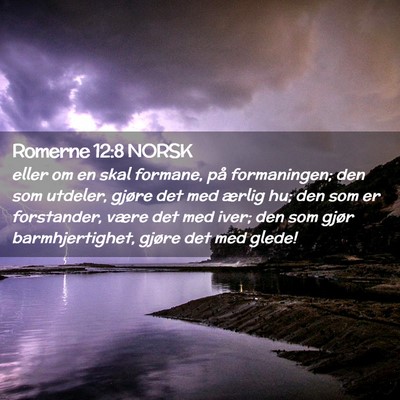 Picture 02 - Romerne 12:8 NORSK - eller om en skal formane, på formaningen; den - Bible Verse Picture