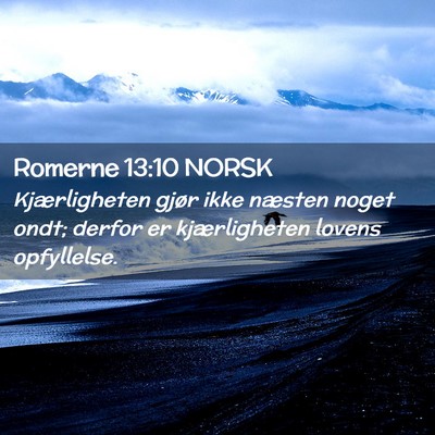 Picture 02 - Romerne 13:10 NORSK - Kjærligheten gjør ikke næsten noget ondt; - Bible Verse Picture