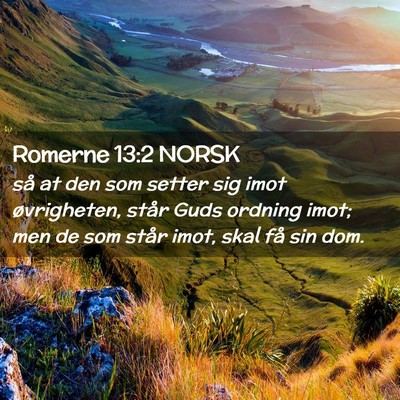 Picture 02 - Romerne 13:2 NORSK - så at den som setter sig imot øvrigheten, står - Bible Verse Picture