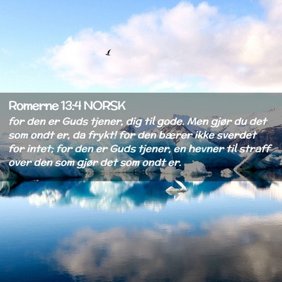 Picture 02 - Romerne 13:4 NORSK - for den er Guds tjener, dig til gode. Men gjør - Bible Verse Picture