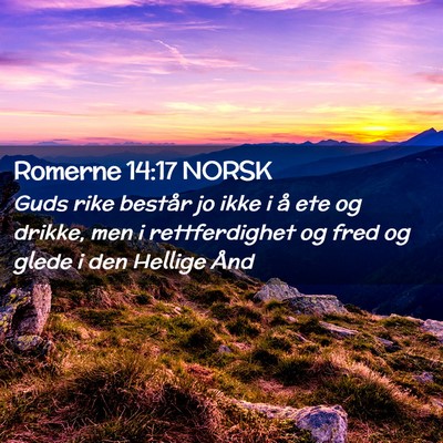 Picture 02 - Romerne 14:17 NORSK - Guds rike består jo ikke i å ete og drikke, men - Bible Verse Picture