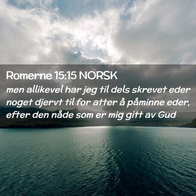 Picture 02 - Romerne 15:15 NORSK - men allikevel har jeg til dels skrevet eder noget - Bible Verse Picture