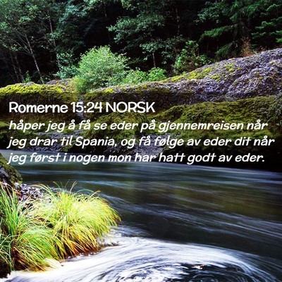 Picture 02 - Romerne 15:24 NORSK - håper jeg å få se eder på gjennemreisen når - Bible Verse Picture