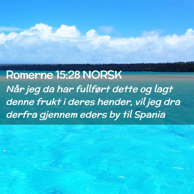 Picture 02 - Romerne 15:28 NORSK - Når jeg da har fullført dette og lagt denne - Bible Verse Picture