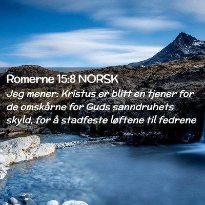 Picture 02 - Romerne 15:8 NORSK - Jeg mener: Kristus er blitt en tjener for de - Bible Verse Picture
